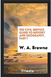 The Civil Service Guide to History and Geography, Part I