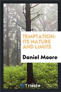 TEMPTATION: ITS NATURE AND LIMITS