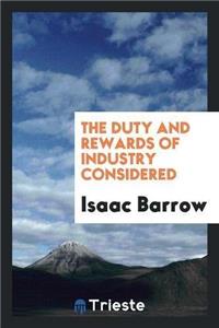 Duty and Rewards of Industry Considered