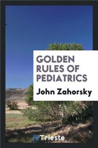 Golden Rules of Pediatrics