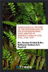 Genealogical Record of the Descendants of the Schwenkfelders