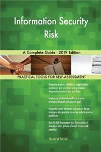 Information Security Risk A Complete Guide - 2019 Edition