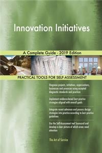 Innovation Initiatives A Complete Guide - 2019 Edition