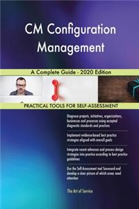 CM Configuration Management A Complete Guide - 2020 Edition