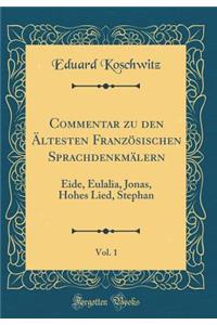 Commentar Zu Den Ã?ltesten FranzÃ¶sischen SprachdenkmÃ¤lern, Vol. 1: Eide, Eulalia, Jonas, Hohes Lied, Stephan (Classic Reprint)