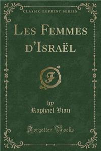 Les Femmes D'IsraÃ«l (Classic Reprint)