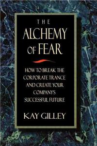 The Alchemy of Fear