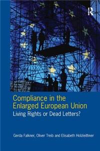 Compliance in the Enlarged European Union: Living Rights or Dead Letters?