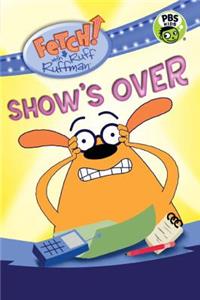 FETCH! with Ruff Ruffman: Show's Over