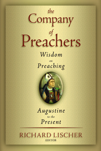 Company of Preachers: Wisdom on Preaching, Augustine to the Present