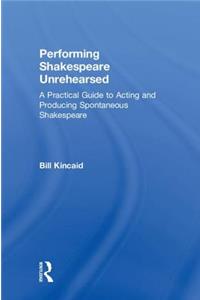 Performing Shakespeare Unrehearsed