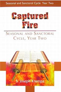 Captured Fire: Seasonal and Sanctoral Cycle - Year Two