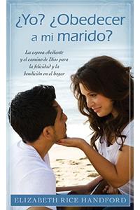 Yo? ¿Obedecer a Mi Marido?