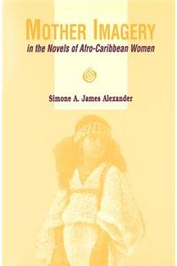 Mother Imagery in the Novels of Afro-Caribbean Women