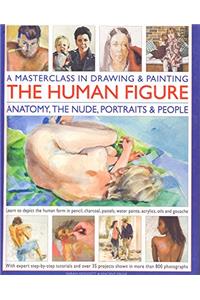 A Masterclass in Drawing & Painting:The Human Figure:Anatomy,The (A Masterclass In Drawing & Painting)