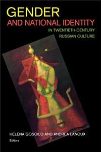Gender and National Identity in Twentieth-Century Russian Culture