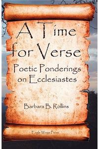 A Time for Verse - Poetic Ponderings on Ecclesiastes