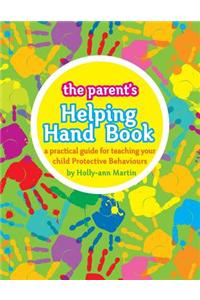 The Parent's Helping Hand Book: A Practical Guide for Teaching Your Child Protective Behaviours