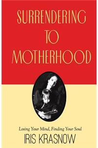 Surrendering to Motherhood