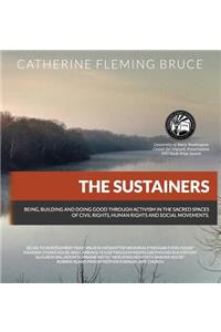 The Sustainers: Being, Building and Doing Good Through Activism in the Sacred Spaces of Civil Rights, Human Rights and Social Movements