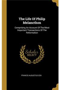 The Life Of Philip Melancthon