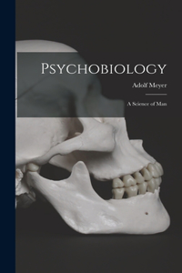 Psychobiology; a Science of Man