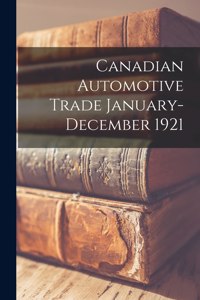 Canadian Automotive Trade January-December 1921