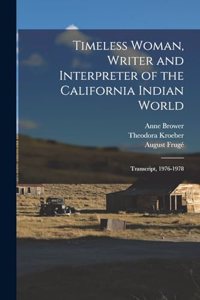 Timeless Woman, Writer and Interpreter of the California Indian World