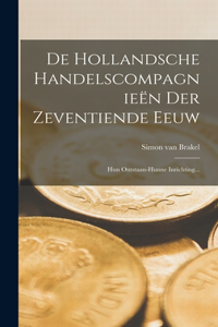 De Hollandsche Handelscompagnieën Der Zeventiende Eeuw