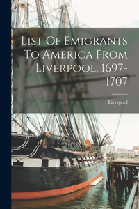 List Of Emigrants To America From Liverpool, 1697-1707