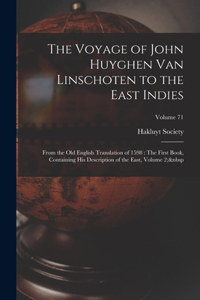 The Voyage of John Huyghen Van Linschoten to the East Indies