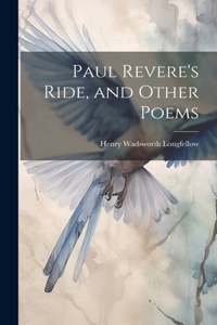 Paul Revere's Ride, and Other Poems