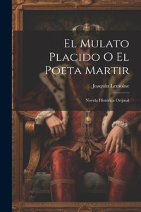 Mulato Placido O El Poeta Martir