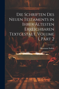 Die Schriften Des Neuen Testaments in Ihrer Ältesten Erreichbaren Textgestalt, Volume 1, part 2