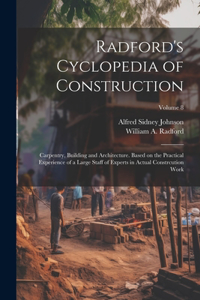 Radford's Cyclopedia of Construction; Carpentry, Building and Architecture. Based on the Practical Experience of a Large Staff of Experts in Actual Constrcution Work; Volume 8