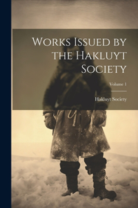 Works Issued by the Hakluyt Society; Volume 1