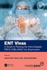 Ent Vivas: A Guide to Passing the Intercollegiate Frcs (Orl-Hns) Viva Examination