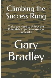 Climbing the Success Rung: Traits you Need to Unlock the Potentials in you to make you Successful