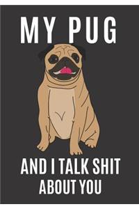 My Pug and I Talk Shit About You