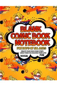 Blank Comic Book Notebook For Boys Of All Ages Create Your Own Comic Strips Using These Fun Drawing Templates BOOOM POW