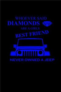 Whoever said diamonds are a girls best friend, never owned a jeep