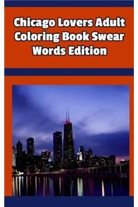 Chicago Lovers Adult Coloring Book Swear Words Edition