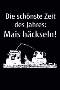 Die schönste Zeit des Jahres: Mais häckseln!: A5 kariertes Notizbuch mit einem Häcksler für einen Landwirt oder Lohner in der Landwirtschaft als Geschenk