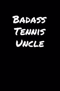 Badass Tennis Uncle