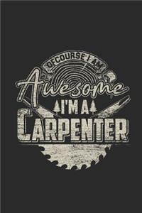 Of Course I Am Awesome I'm A Carpenter