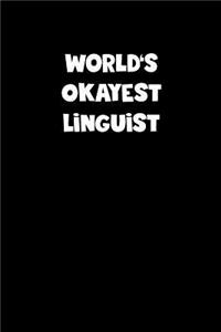 World's Okayest Linguist Notebook - Linguist Diary - Linguist Journal - Funny Gift for Linguist