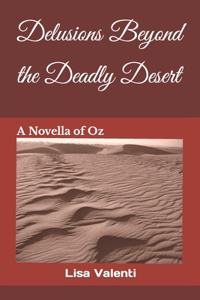 Delusions Beyond the Deadly Desert
