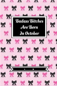 Badass Bitches Are Born In October