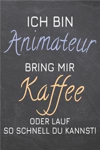 Ich bin Animateur Bring mir Kaffee oder lauf so schnell du kannst!