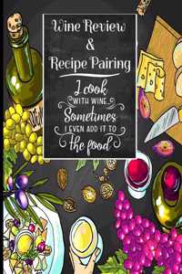 Wine Review And Recipe Pairing